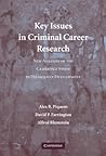 Key Issues in Criminal Career Research: New Analyses of the Cambridge Study in Delinquent Development (Cambridge Studies in Criminology) Key Issues in Criminal Career Research: New Analyses of the Cambridge Study in Delinquent Development (Cambridge Studies in Criminology)