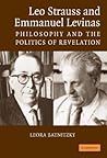 Leo Strauss and Emmanuel Levinas: Philosophy and the Politics of Revelation