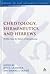 Christology, Hermeneutics, and Hebrews by Daniel J. Treier
