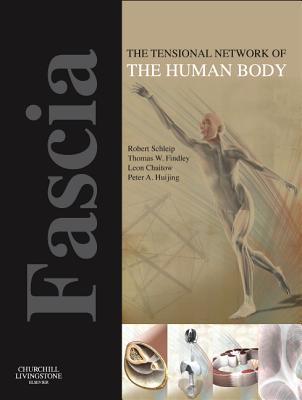 Fascia: The Tensional Network of the Human Body: The science and clinical applications in manual and movement therapy (Paperback)