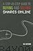 A Step-by-Step Guide to Buying and Selling Shares Online by Kel Butcher
