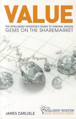 Value: The Intelligent Investor's Guide to Finding Hidden Gems on the Australian Sharemarket
