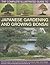The Complete Illustrated Guide to Japanese Gardening and Growing Bonsai: Essential advice, step-by-step techniques and projects, plans, plant listings and over 1500 photographs and illustrations