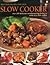 Best Ever Recipes For Your Slow Cooker: Over 200 delicious mouthwatering dishes to make in a slow cooker