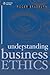 Understanding Business Ethics