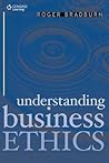 Understanding Business Ethics Understanding Business Ethics
