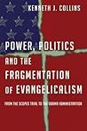 Power, Politics and the Fragmentation of Evangelicalism: From the Scopes Trial to the Obama Administration
