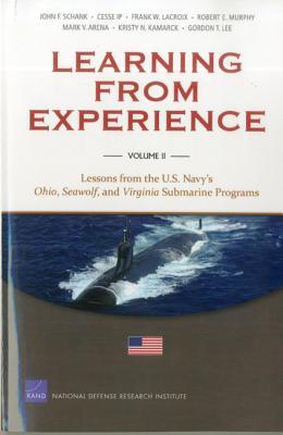Learning from Experience: Volume II: Lessons from the U.S. Navy's Ohio, Seawolf, and Virginia Submarine Programs