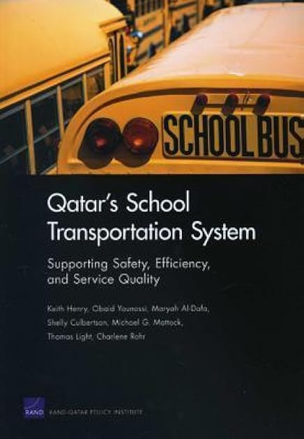 Qatar's School Transportation System: Supporting Safety, Efficiency, and Service Quality (Rand Corporation Monograph)