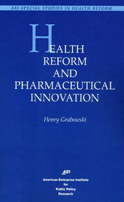 Health Reform and Pharmaceutical Innovation (Aei Special Studies in Health Reform)