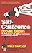 Self-Confidence: The Remarkable Truth of Why a Small Change Can Make a Big Difference