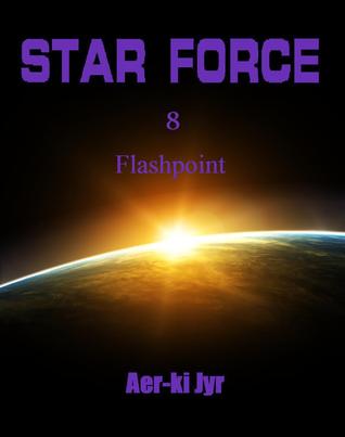 Star Force: Flashpoint (Star Force: Phase 1 - The Origin Series, #8)