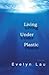 Living Under Plastic