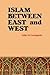 Islam Between East and West by Alija Izetbegović