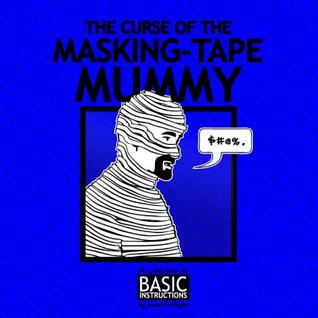 The curse of the Masking Tape Mummy: Basic Instructions