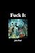 Fuck It