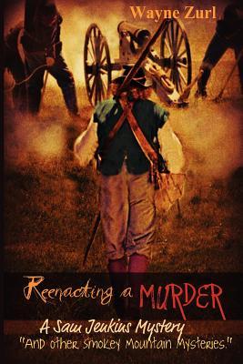 Reenacting a Murder and Other Smoky Mountain Mysteries (Sam Jenkins Mysteries)