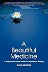 A Beautiful Medicine - A Radical Look at the Essence of Health and Healing
