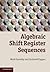 Algebraic Shift Register Sequences
