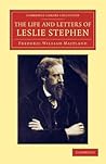 The Life and Letters of Leslie Stephen (Cambridge Library Collection - Literary Studies) The Life and Letters of Leslie Stephen (Cambridge Library Collection - Literary Studies)