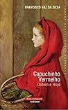 Capuchinho Vermelho Ontem e Hoje by Francisco Vaz da Silva Capuchinho Vermelho Ontem e Hoje by Francisco Vaz da Silva