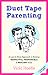 Duct Tape Parenting by Vicki Hoefle