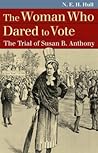 The Woman Who Dared to Vote: The Trial of Susan B. Anthony