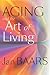 Aging and the Art of Living