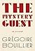The Mystery Guest by Grégoire Bouillier