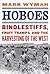 Hoboes: Bindlestiffs, Fruit Tramps, and the Harvesting of the West