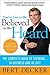 You've Got to Be Believed to Be Heard: The Complete Book of Speaking . . . in Business and in Life!