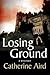 Losing Ground: A Sloan and Crosby Mystery