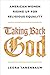 Taking Back God: American Women Rising Up for Religious Equality