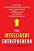 The Intelligent Entrepreneur: How Three Harvard Business School Graduates Learned the 10 Rules of Successful Entrepreneurship