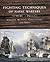 Fighting Techniques of Naval Warfare: Strategy, Weapons, Commanders, and Ships: 1190 BC - Present
