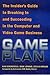 Game Plan: The Insider's Guide to Breaking In and Succeeding in the Computer and Video Game Business