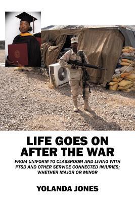 Life Goes on After the War: From Uniform to Classroom and Living with Ptsd and Other Service Connected Injuries; Whether Major or Minor