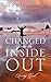 Changed From The Inside Out...