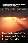 How to Learn Life's Lessons and Become Life's Favorite
