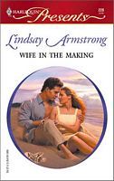 Wife in the Making (Harlequin Presents, #228, June '04)