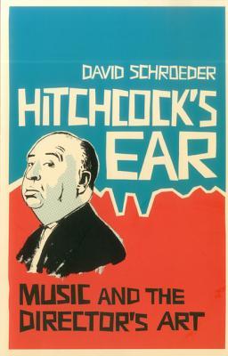 Hitchcock's Ear: Music and the Director's Art (Paperback)