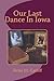 Our Last Dance In Iowa