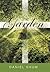 The Garden: He Chose to Give Birth to Us by Giving Us His True Word. and We, Out of All Creation, Became His Prized Possession. Ja