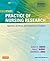 The Practice of Nursing Research: Appraisal, Synthesis, and Generation of Evidence, 7e