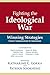 Fighting the Ideological War: Winning Strategies from Communism to Islamism