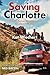 Saving Charlotte: Fumbling Across America with a Reluctant VW Bus