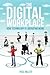 The Digital Workplace by Dr Paul Miller MD Dmh Mrcpsych