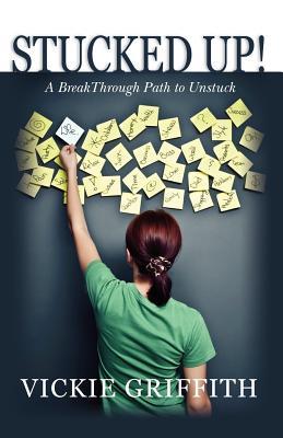 Stucked Up!: A BreakThrough Path to Unstuck