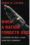 Book cover for When a Nation Forgets God: 7 Lessons We Must Learn From Nazi Germany