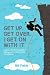 Get Up, Get Over and Get On with It by Bill Fields